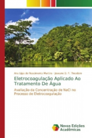 Kniha Eletrocoagulacao Aplicado Ao Tratamento De Agua Ana Lígia o Nascimento Martins