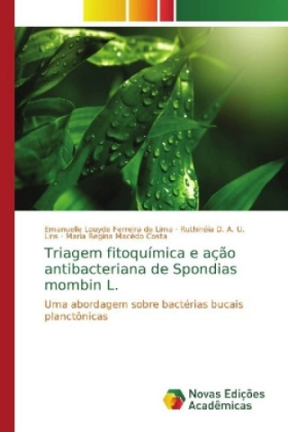 Kniha Triagem fitoquimica e acao antibacteriana de Spondias mombin L. Emanuelle Louyde Ferreira de Lima