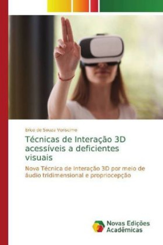 Libro Tecnicas de Interacao 3D acessiveis a deficientes visuais Erico de Souza Veriscimo