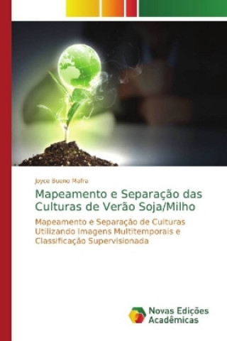 Книга Mapeamento e Separacao das Culturas de Verao Soja/Milho Joyce Bueno Mafra