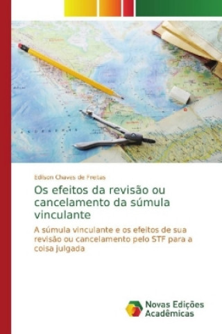 Buch Os efeitos da revisão ou cancelamento da súmula vinculante Edilson Chaves de Freitas