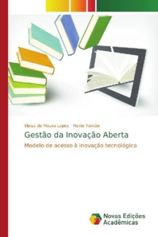 Knjiga Gestao da Inovacao Aberta Eloisa de Moura Lopes