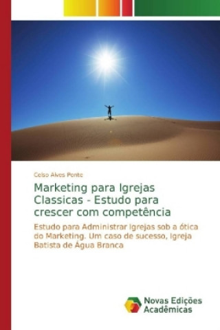 Книга Marketing para Igrejas Classicas - Estudo para crescer com competencia Celso Alves Ponte