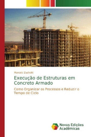 Knjiga Execução de Estruturas em Concreto Armado Marcelo Zuchetti