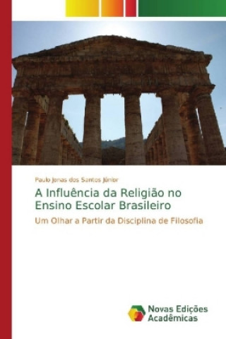 Kniha Influencia da Religiao no Ensino Escolar Brasileiro Paulo Jonas dos Santos Júnior