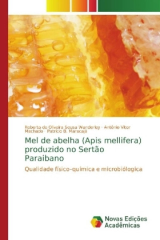 Kniha Mel de abelha (Apis mellifera) produzido no Sertao Paraibano Roberta de Oliveira Sousa Wanderley