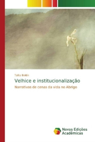 Knjiga Velhice e institucionalizacao Talita Baldin