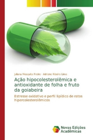 Carte Acao hipocolesterolemica e antioxidante de folha e fruto da goiabeira Juliana Mesquita Freire