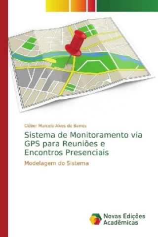 Kniha Sistema de Monitoramento via GPS para Reunioes e Encontros Presenciais Cléber Marcelo Alves de Barros
