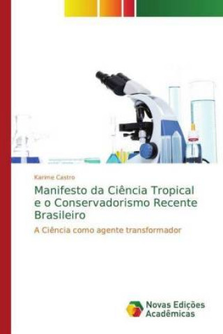 Książka Manifesto da Ciencia Tropical e o Conservadorismo Recente Brasileiro Karime Castro