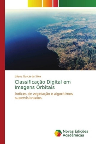 Kniha Classificacao Digital em Imagens Orbitais Liliane Garcia da Silva