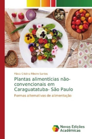 Kniha Plantas alimenticias nao-convencionais em Caraguatatuba- Sao Paulo Flávia Cristina Ribeiro Santos