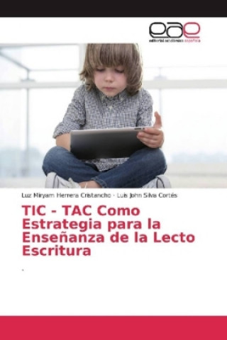 Könyv TIC - TAC Como Estrategia para la Ensenanza de la Lecto Escritura Luz Miryam Herrera Cristancho