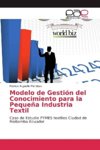 Carte Modelo de Gestion del Conocimiento para la Pequena Industria Textil Patricio Arguello Mendoza