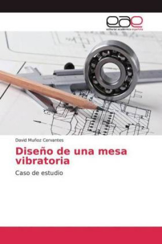 Könyv Diseno de una mesa vibratoria David Muñoz Cervantes