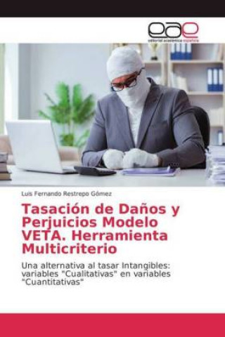 Knjiga Tasacion de Danos y Perjuicios Modelo VETA. Herramienta Multicriterio Luis Fernando Restrepo Gómez