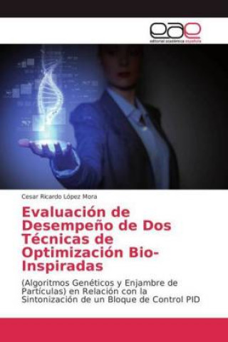 Книга Evaluacion de Desempeno de Dos Tecnicas de Optimizacion Bio-Inspiradas Cesar Ricardo López Mora