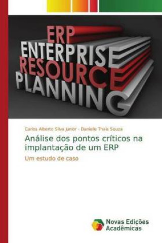 Kniha Analise dos pontos criticos na implantacao de um ERP Carlos Alberto Silva Junior