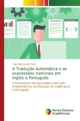Carte Traducao Automatica e as expressoes nominais em Ingles e Portugues Tiago Martins da Cunha