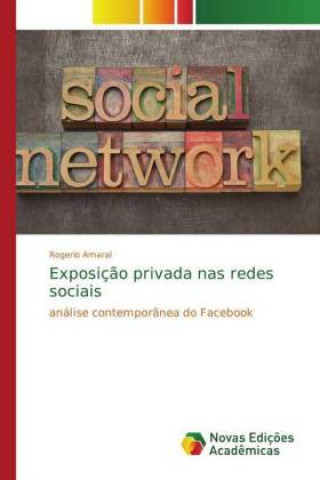 Kniha Exposicao privada nas redes sociais Rogerio Amaral