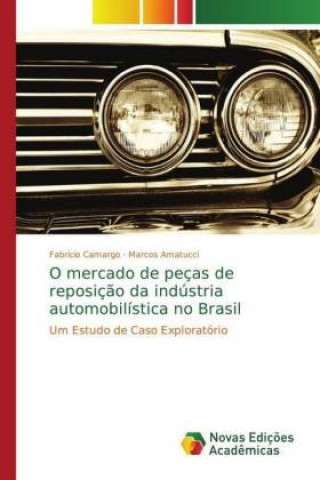 Kniha O mercado de pecas de reposicao da industria automobilistica no Brasil Fabricio Camargo