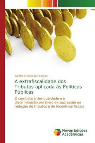 Könyv extrafiscalidade dos Tributos aplicada as Politicas Publicas Sandra Cristina da Fonseca