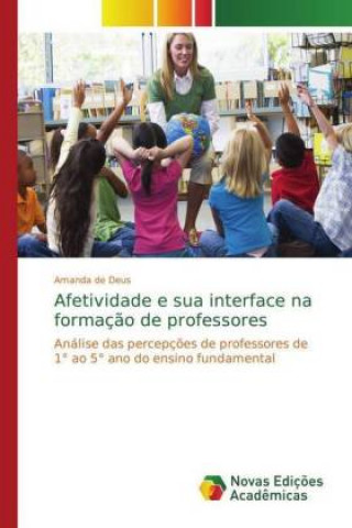 Knjiga Afetividade e sua interface na formacao de professores Amanda de Deus