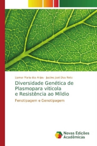 Könyv Diversidade Genetica de Plasmopara viticola e Resistencia ao Mildio Liamar Maria dos Anjos
