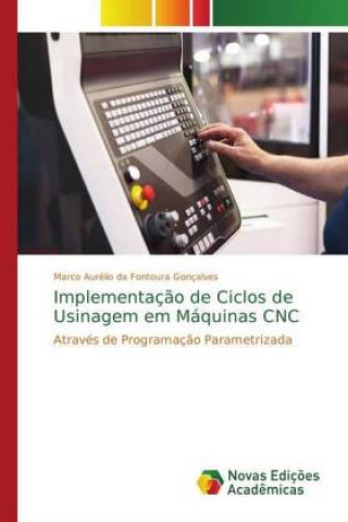 Livre Implementacao de Ciclos de Usinagem em Maquinas CNC Marco Aurélio da Fontoura Gonçalves