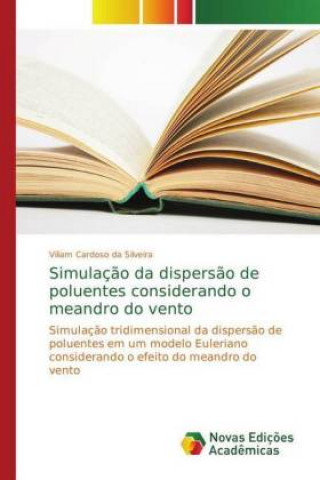 Kniha Simulacao da dispersao de poluentes considerando o meandro do vento Viliam Cardoso da Silveira