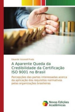Carte Aparente Queda da Credibilidade da Certificacao ISO 9001 no Brasil Eduardo Varanelli Prado