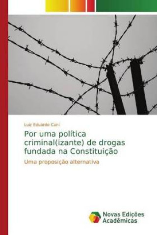 Książka Por uma politica criminal(izante) de drogas fundada na Constituicao Luiz Eduardo Cani