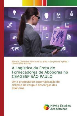 Kniha Logistica da Frota de Fornecedores de Aboboras no CEAGESP Sao Paulo Pâmela Catherine Florentino da Silva