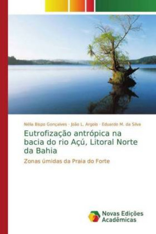 Carte Eutrofizacao antropica na bacia do rio Acu, Litoral Norte da Bahia Nélia Bispo Gonçalves