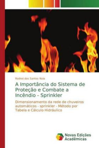 Könyv Importancia do Sistema de Protecao e Combate a Incendio - Sprinkler Rodnei dos Santos Noia
