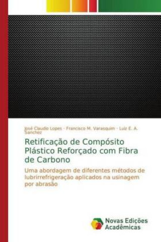 Knjiga Retificacao de Composito Plastico Reforcado com Fibra de Carbono José Claudio Lopes