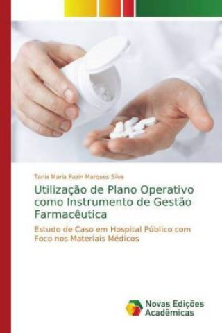 Kniha Utilizacao de Plano Operativo como Instrumento de Gestao Farmaceutica Tania Maria Pazin Marques Silva