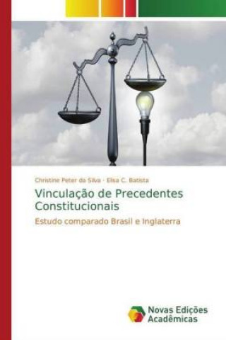 Kniha Vinculacao de Precedentes Constitucionais Christine Peter da Silva