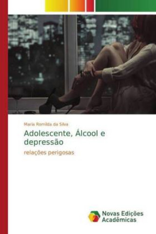 Książka Adolescente, Alcool e depressao Maria Romilda da Silva