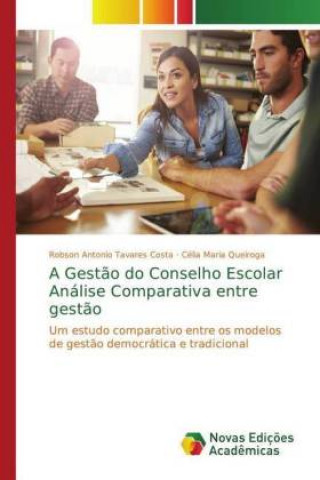 Könyv Gestao do Conselho Escolar Analise Comparativa entre gestao Robson Antonio Tavares Costa