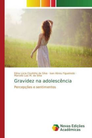 Kniha Gravidez na adolescencia Edna Lúcia Coutinho da Silva