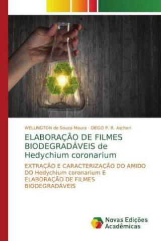 Könyv ELABORACAO DE FILMES BIODEGRADAVEIS de Hedychium coronarium WELLINGTON de Souza Moura