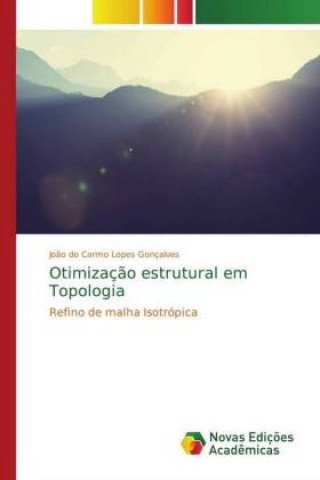 Knjiga Otimizacao estrutural em Topologia João do Carmo Lopes Gonçalves