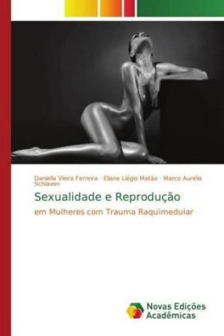 Knjiga Sexualidade e Reproducao Daniella Vieira Ferreira