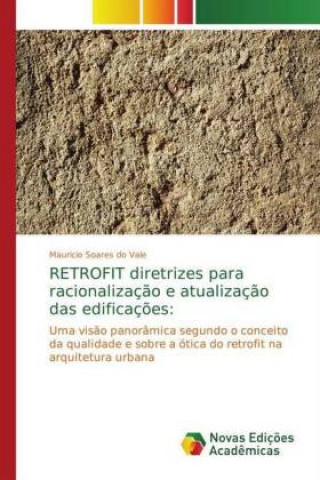 Kniha RETROFIT diretrizes para racionalizacao e atualizacao das edificacoes Mauricio Soares do Vale