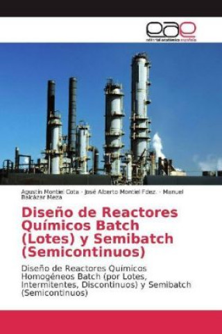 Könyv Diseño de Reactores Químicos Batch (Lotes) y Semibatch (Semicontinuos) Agustín Montiel Cota