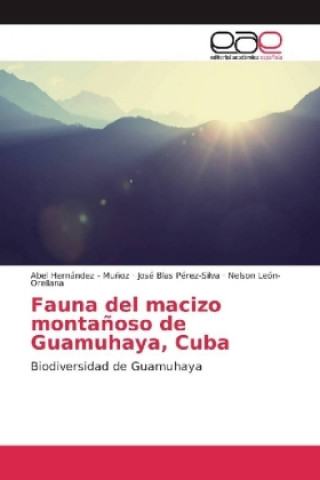 Kniha Fauna del macizo montañoso de Guamuhaya, Cuba Abel Hernandez - Muñoz