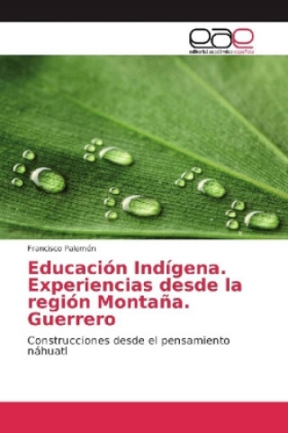 Książka Educación Indígena. Experiencias desde la región Montaña. Guerrero Francisco Palemón