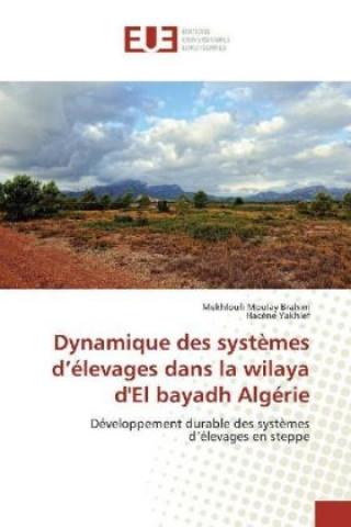 Книга Dynamique des systèmes d'élevages dans la wilaya d'El bayadh Algérie Mekhloufi Moulay Brahim