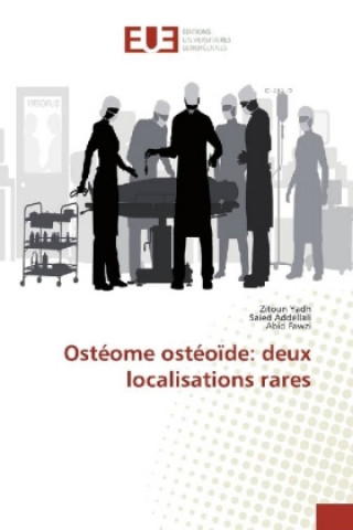 Buch Ostéome ostéoïde: deux localisations rares Zitoun Yadh